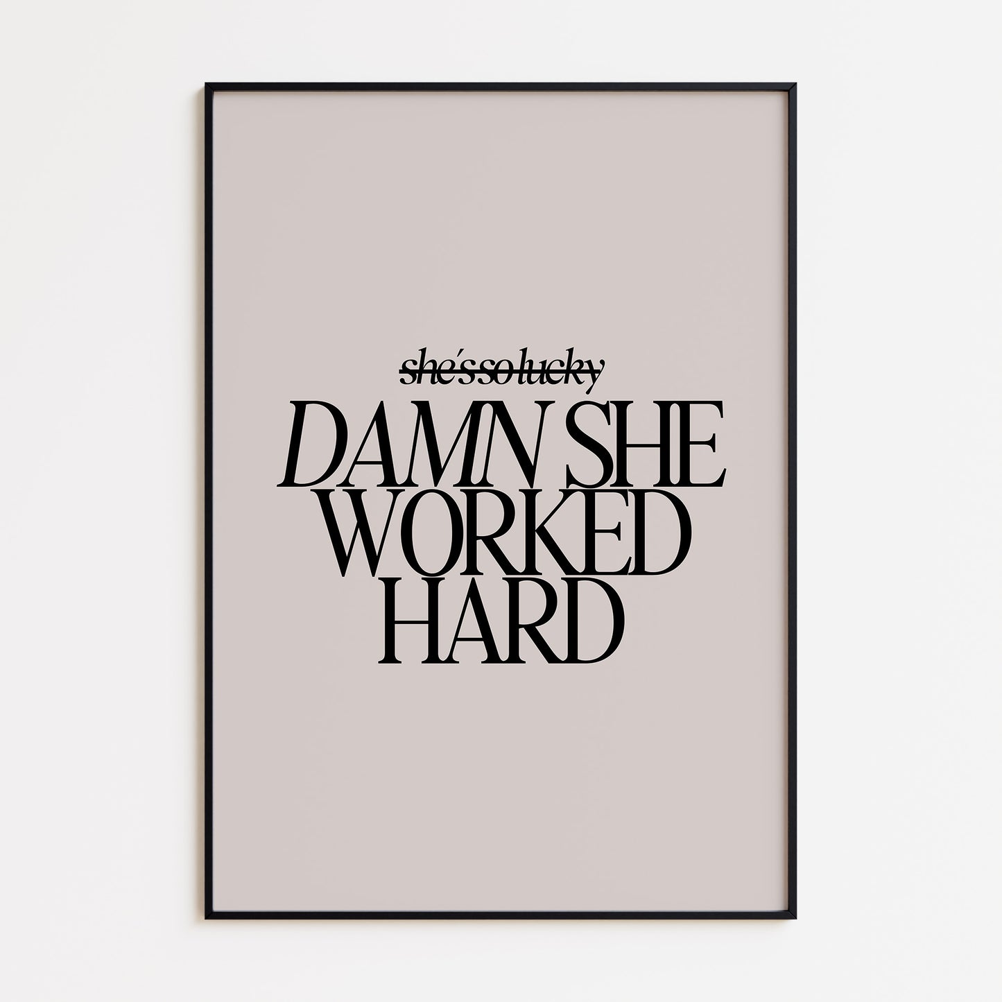 Damn She Worked Hard Print - Beige Black