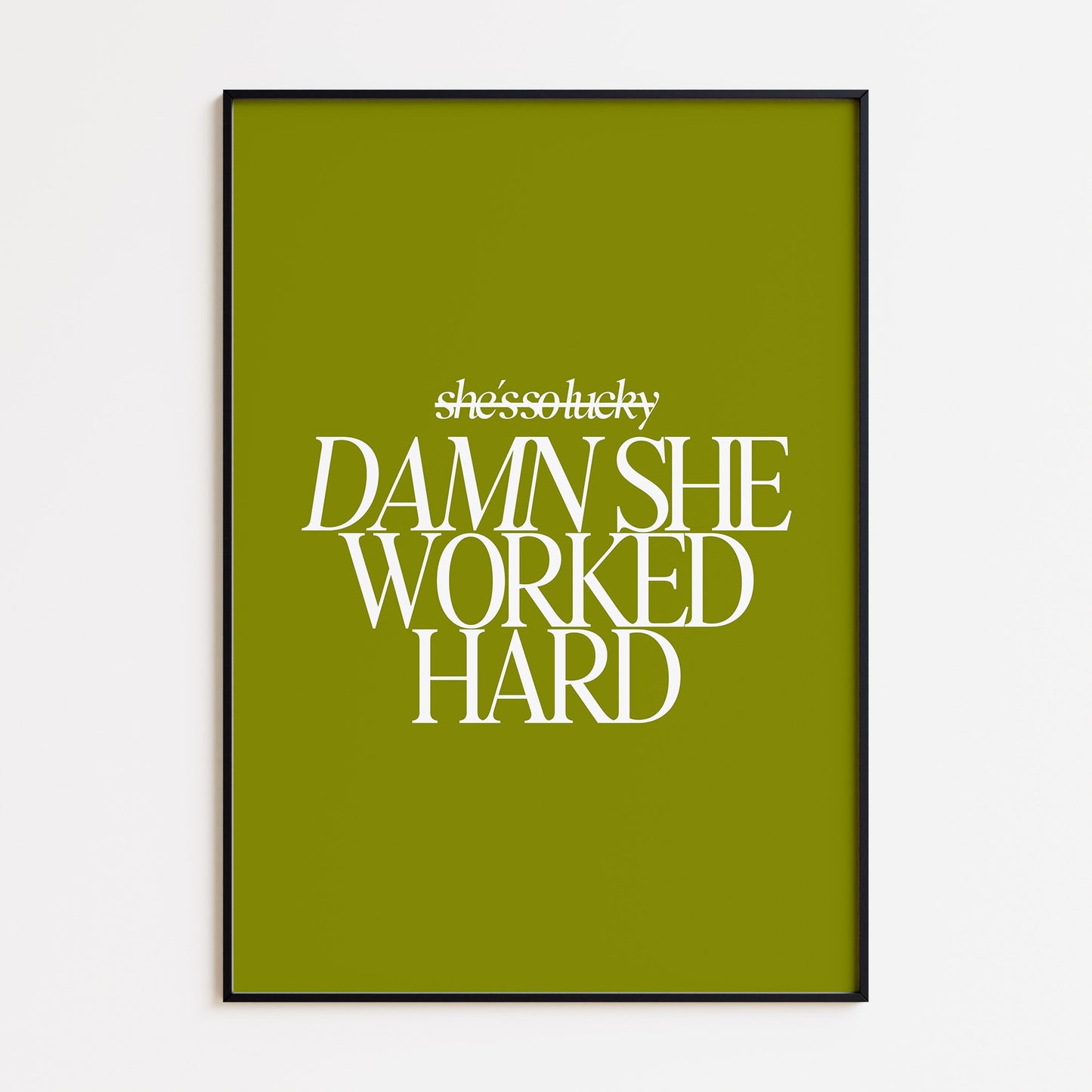 Damn She Worked Hard Print - Olive