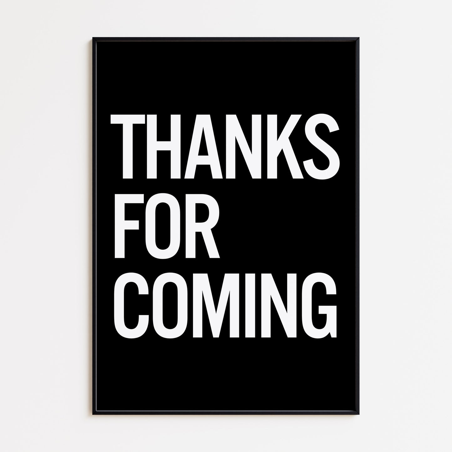 THANKS FOR COMING PRINT