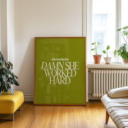 Damn She Worked Hard Print - Olive