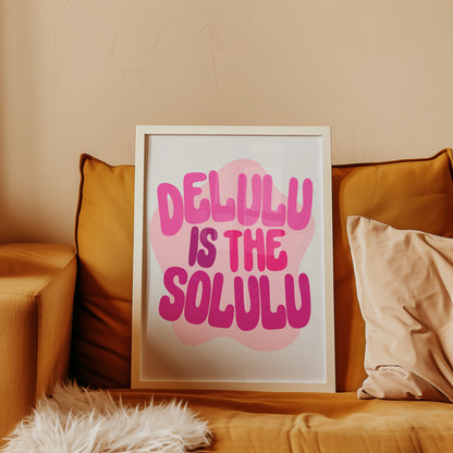 Delulu Is The Solulu Print