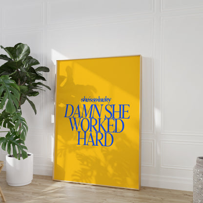 Damn She Worked Hard- Yellow Blue