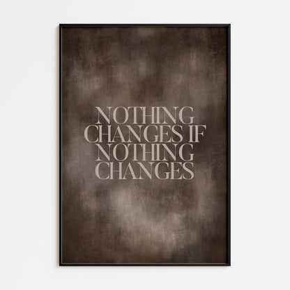 NOTHING CHANGES - BROWN