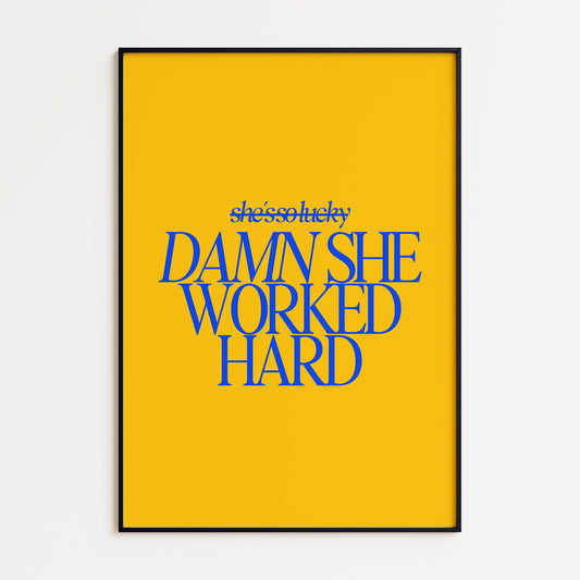 Damn She Worked Hard- Yellow Blue