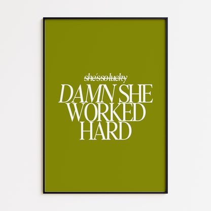 Damn She Worked Hard Print - Olive