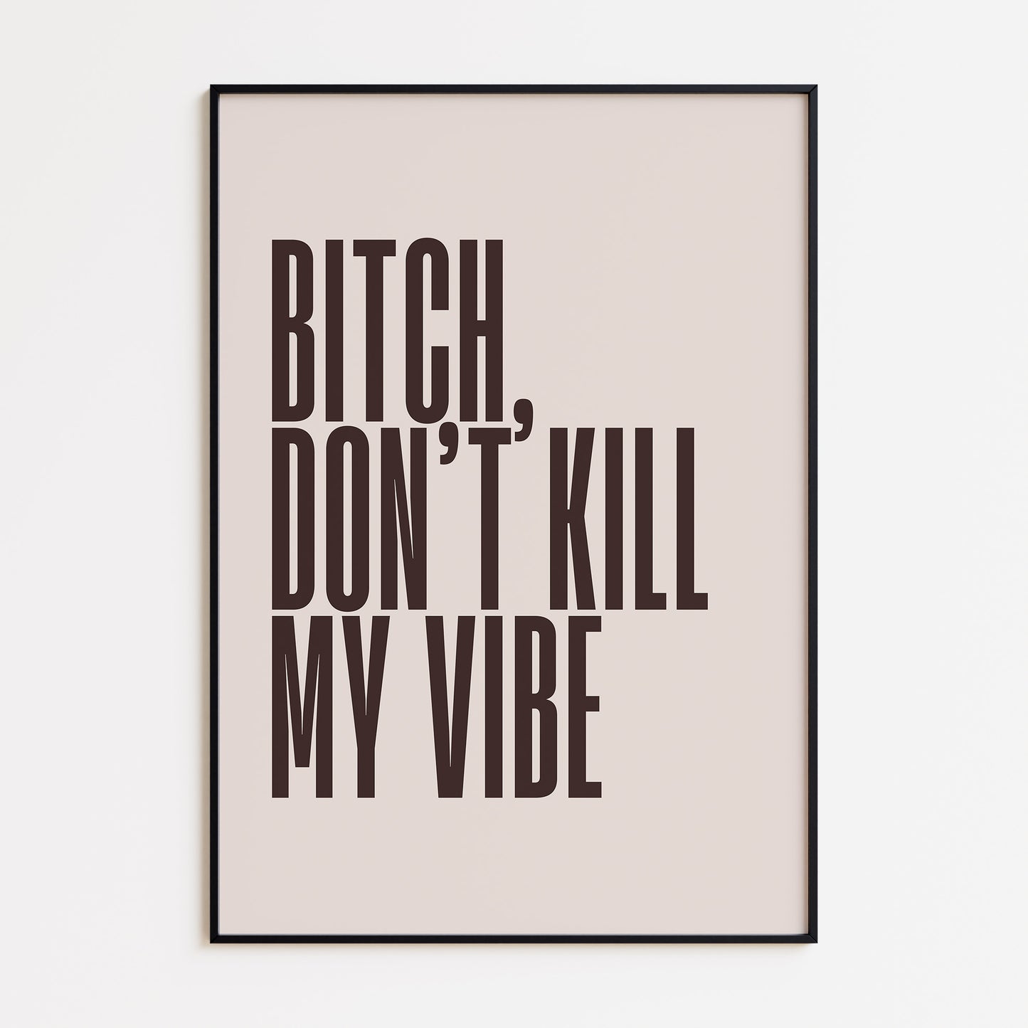 Don't Kill My Vibe Print - Beige Brown