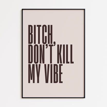 Don't Kill My Vibe Print - Beige Brown