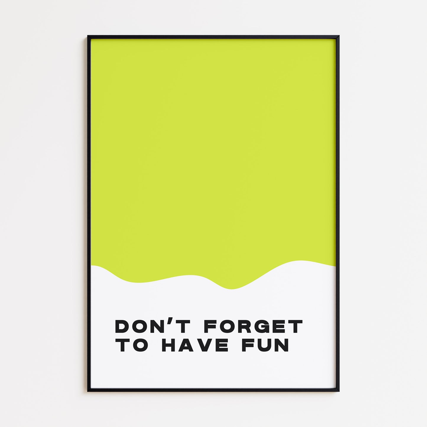 Don't Forget To Have Fun Print - Lime