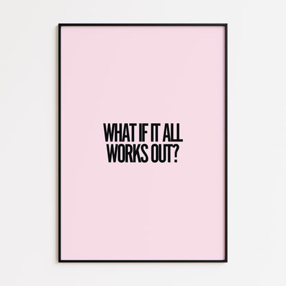 WHAT IF IT ALL WORKS OUT? - PINK